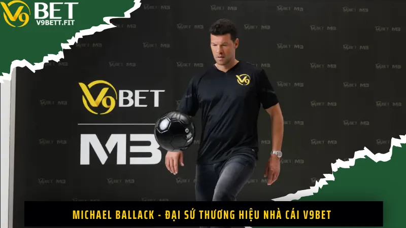 Michael Ballack - Đại sứ thương hiệu nhà cái V9Bet