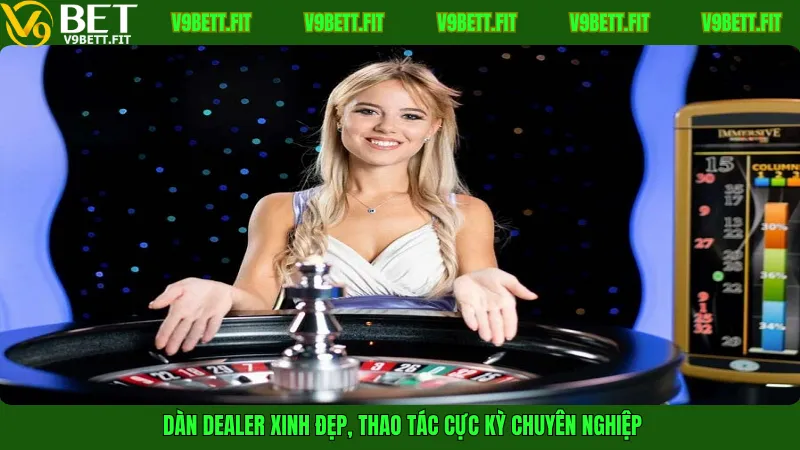 Dàn Dealer xinh đẹp, thao tác cực kỳ chuyên nghiệp