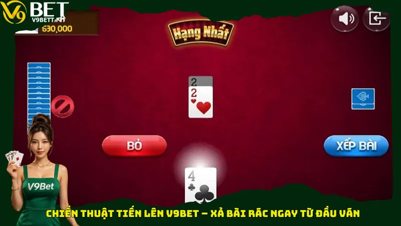 Chiến thuật Tiến lên V9bet – Xả bài rác ngay từ đầu ván