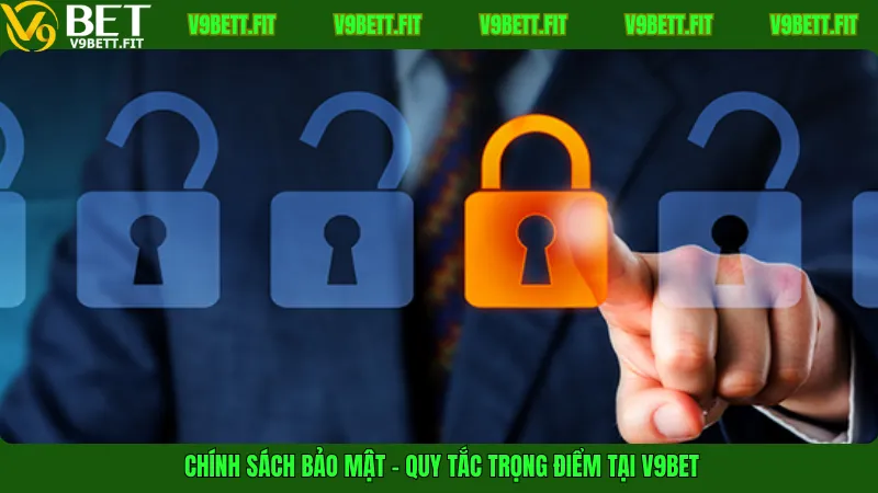 Chính sách bảo mật – Quy tắc trọng điểm tại V9Bet