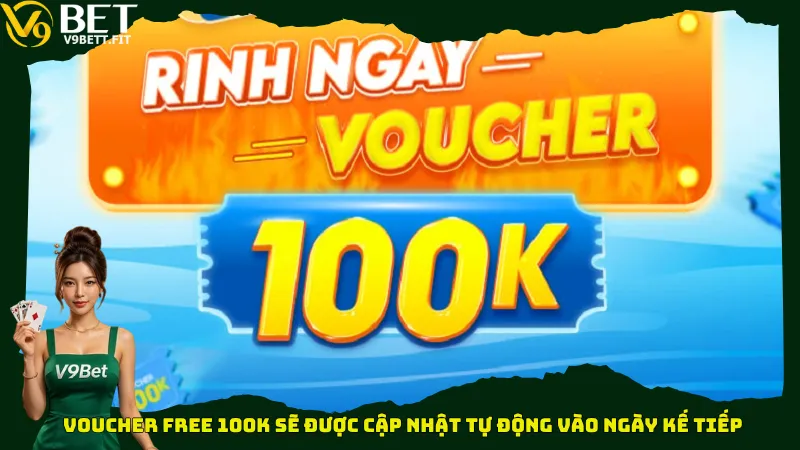 Voucher Free 100K sẽ được cập nhật tự động vào ngày kế tiếp 