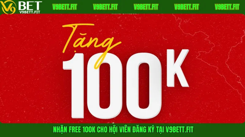 Nhận free 100K cho hội viên đăng ký tại V9bett.fit
