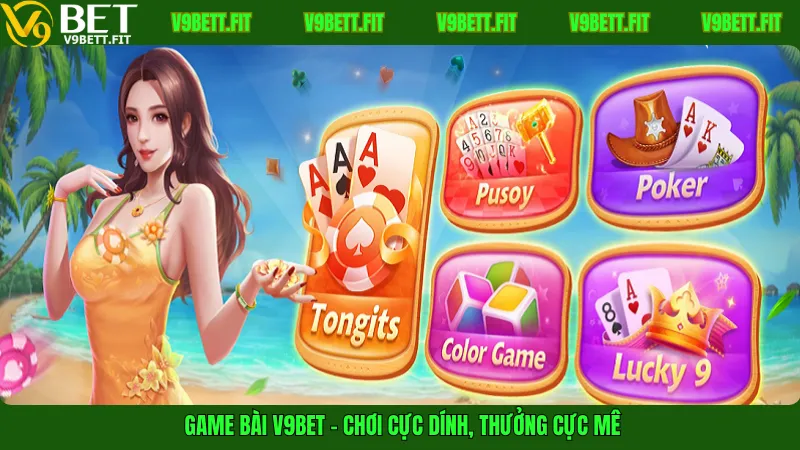 Game bài V9bet – Chơi cực dính, thưởng cực mê