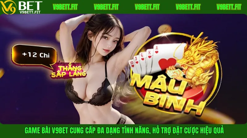 Game bài V9bet cung cấp đa dạng tính năng, hỗ trợ đặt cược hiệu quả