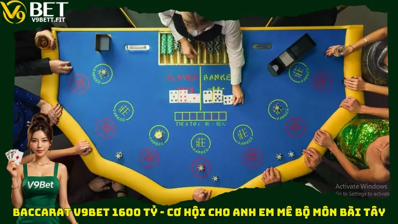 Baccarat V9bet 1600 tỷ - Cơ hội cho anh em mê bộ môn bài Tây