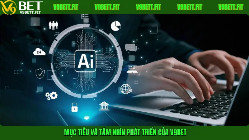 Mục tiêu và tầm nhìn phát triển của V9Bet