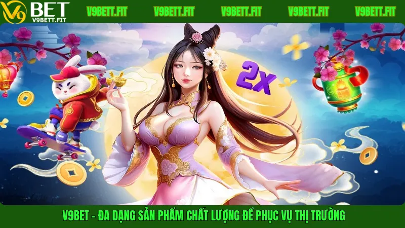 V9bet – Đa dạng sản phẩm chất lượng để phục vụ thị trường