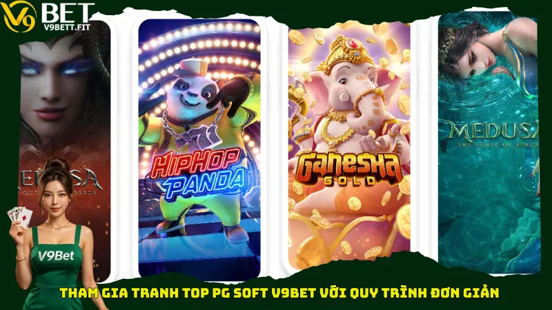 Tham gia tranh top PG Soft V9bet với quy trình đơn giản