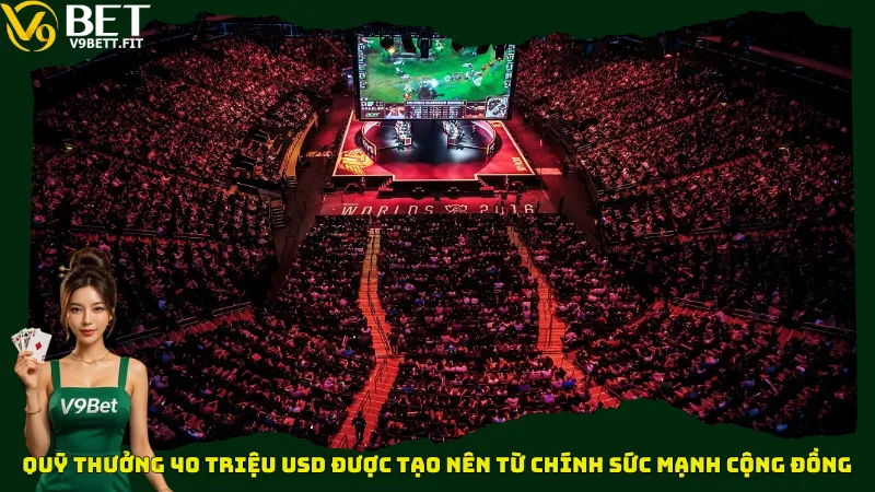 Quỹ thưởng 40 triệu USD được tạo nên từ chính sức mạnh cộng đồng