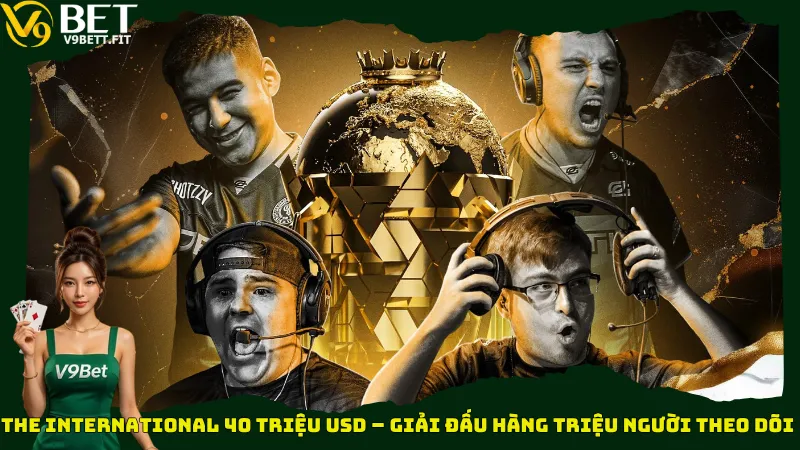 The International 40 triệu USD – Giải đấu hàng triệu người theo dõi