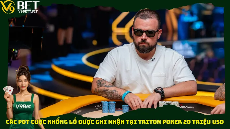 Các pot cược khổng lồ được ghi nhận tại Triton Poker 20 triệu USD