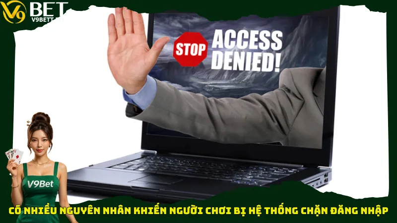 Có nhiều nguyên nhân khiến người chơi bị hệ thống chặn đăng nhập