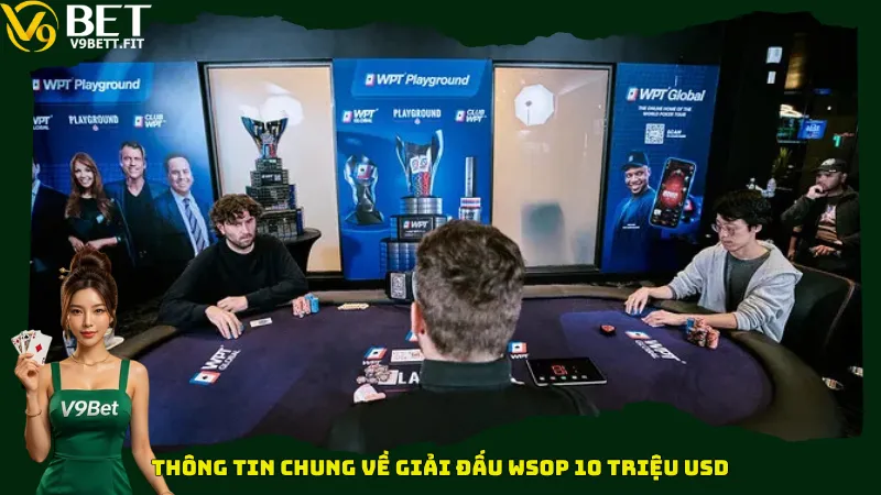 Thông tin chung về giải đấu WSOP 10 triệu USD