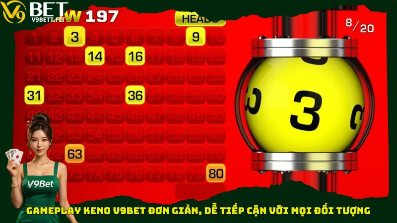 Gameplay Keno V9bet đơn giản, dễ tiếp cận với mọi đối tượng