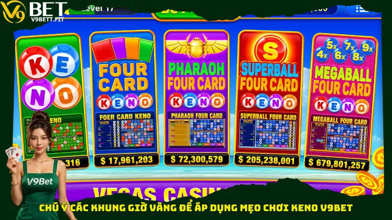 Chú ý các khung giờ vàng để áp dụng mẹo chơi Keno V9bet