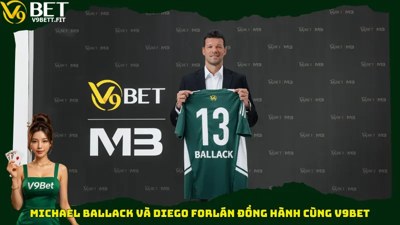 Michael Ballack và Diego Forlán đồng hành cùng V9bet
