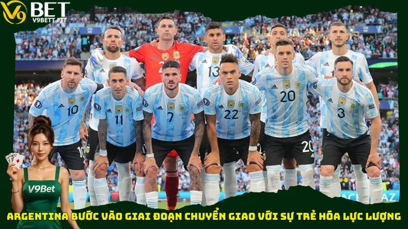 Argentina bước vào giai đoạn chuyển giao với sự trẻ hóa lực lượng