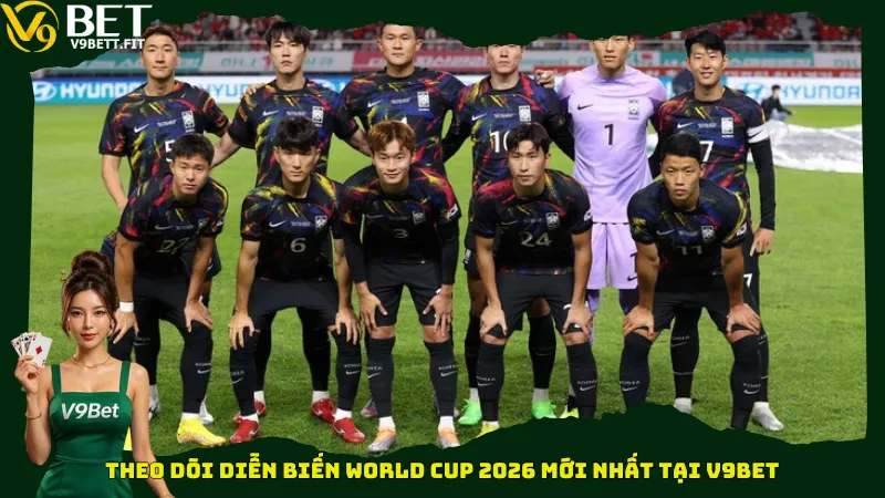 Theo dõi diễn biến World Cup 2026 mới nhất tại V9bet