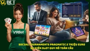Social Tournaments Pragmatic 2 Triệu Euro - Sự Kiện Slot Quy Mô Toàn Cầu